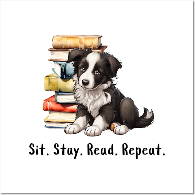 Sit. Stay. Read. Repeat. Wall Art by EarthlyCharmsDesigns